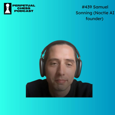 episode EP 439 — Samuel Sonning (Founder of NoctieAI): The Instructive Value of Memorizing Games, the Benefit of Losing Rating Points, and a Deep Dive on Chess and AI artwork