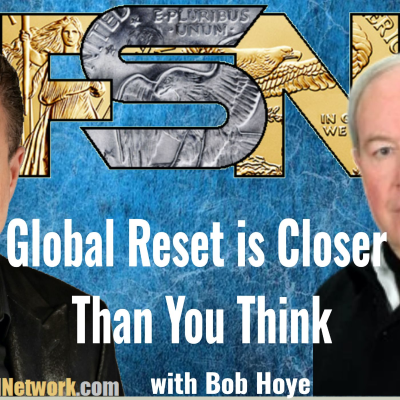 episode Global Reset Closer Than You Think - Bob Hoye #6288 artwork