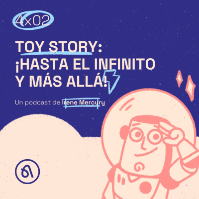 episode 4x02 | TOY STORY: ¡HASTA EL INFINITO Y MÁS ALLÁ! artwork