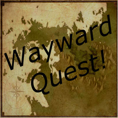 Wayward Quest! - A Dungeons and Dragons / Pathfinder Actual Play RPG