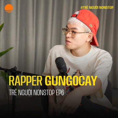 episode Hãy cứ là con ngựa đua của chính mình! - Rapper gung0cay | Trẻ Người Nonstop EP 6 artwork