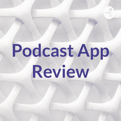 Podcast App Review