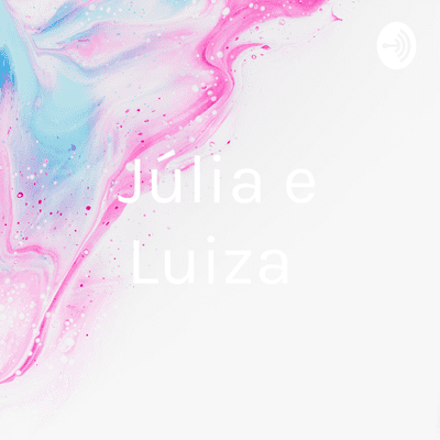 episode Júlia e Luiza artwork