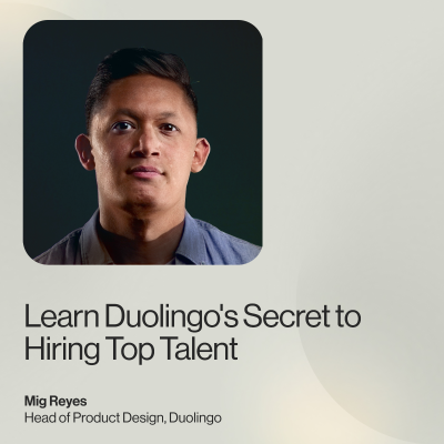 episode Learn Duolingo's Secret to Hiring Top Talent — Mig Reyes, Head of Product Design, Duolingo artwork