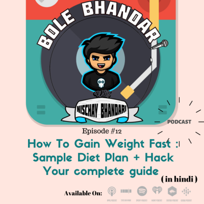 episode How To Gain Weight Fast | Sample Diet Plan + Hack : Your complete guide (HINDI) | Nischay Bhandari artwork