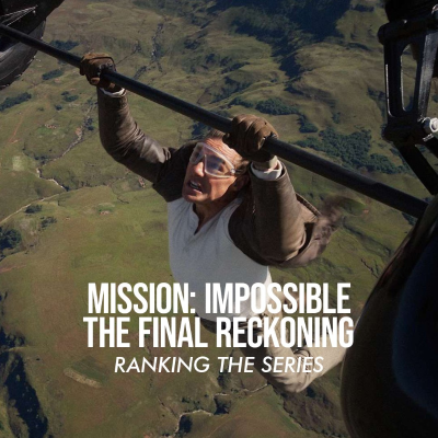 episode Episode 54: Mission: Impossible - The Final Reckoning / Ranking the Series artwork