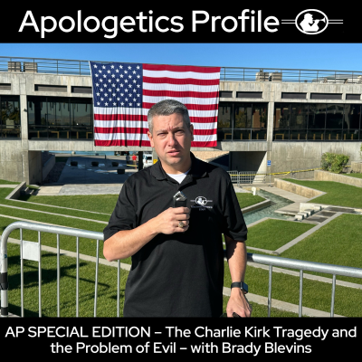 episode Episode 313: AP SPECIAL EDITION: The Charlie Kirk Tragedy and the Problem of Evil - with Brady Blevins artwork