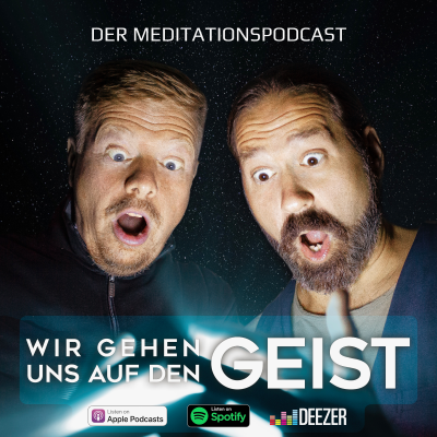 WIR GEHEN UNS AUF DEN GEIST | Der Meditationspodcast