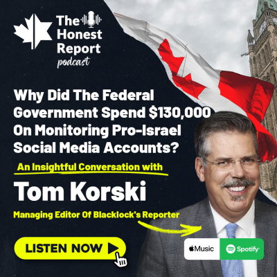 episode Why Did The Federal Government Spend $130,000 On Monitoring Pro-Israel Social Media Accounts? An Insightful Conversation With Tom Korski, Managing Editor Of Blacklock's Reporter artwork