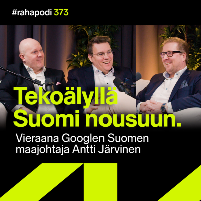 episode Tekoälyllä Suomi nousuun – vieraana Antti Järvinen, Google | #rahapodi 373 artwork