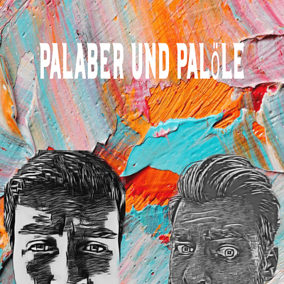 Palaber und Palöle