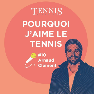 episode Pourquoi j'aime le tennis #10 Arnaud Clément artwork