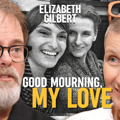 episode Eat, Pray, Toxic Love Addict w/ Elizabeth Gilbert artwork