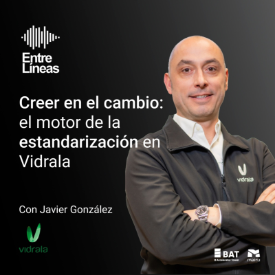 episode Creer en el cambio: el motor de la estandarización en Vidrala | Entre Líneas con Javier González #14 artwork