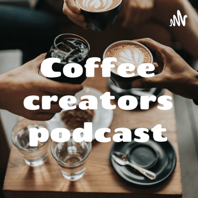 Coffee creators podcast