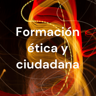 Formación ética y ciudadana