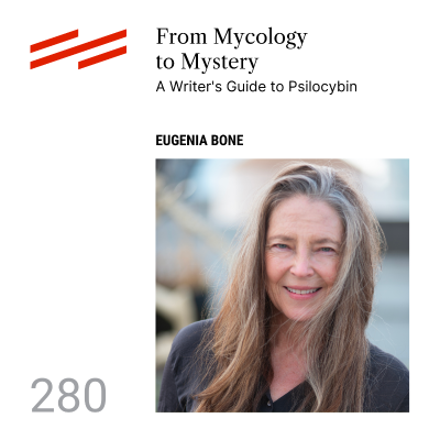 episode Eugenia Bone - From Mycology to Mystery: A Writer's Guide to Psilocybin artwork