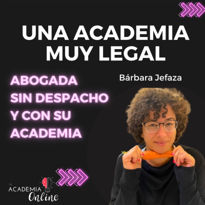 episode 79. Una Academia Muy Legal con Bárbara Jefaza [Entrevista] artwork