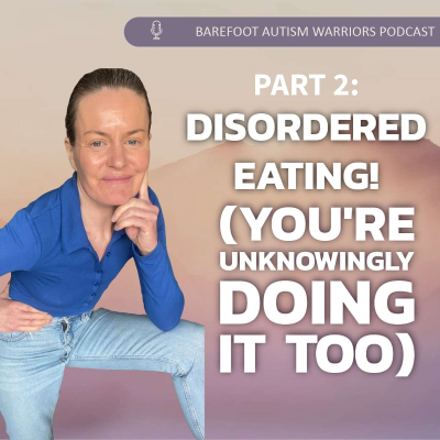 episode #194 PART 2: THIS WAS DISORDERED EATING! (YOU’RE UNKNOWINGLY DOING IT TOO). artwork