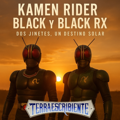 episode T666 - KAMEN RIDER BLACK & BLACK RX - Crítica y Resumen TERRAESCRIBIENTE artwork