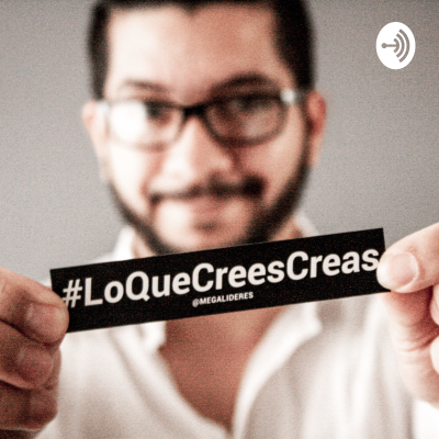 Lo Que Crees Creas