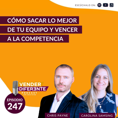 episode Cómo sacar lo mejor de tu equipo y vencer a la competencia con Chris Payne y Carolina Samsing (Episodio 247) artwork