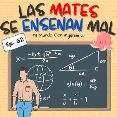 episode Las matemáticas se enseñan mal - Los tres principios del aprendizaje | El Mundo Con Ingeniería 62 artwork