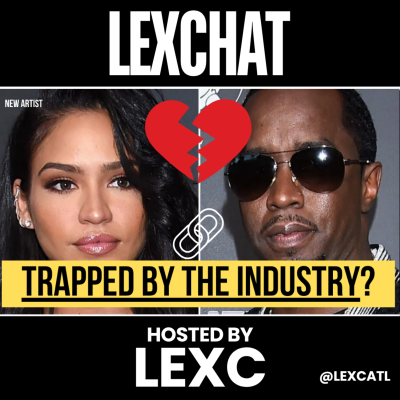 episode How Cassie Got Trapped: What Every Woman In Music Should Learn From Diddy's Case | LEXCHAT artwork