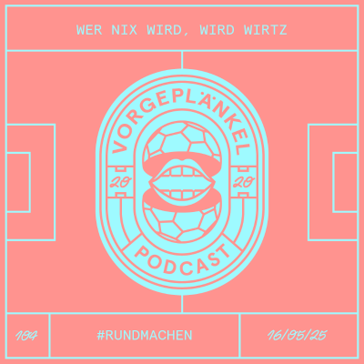 episode 104 - Wer nix wird, wird Wirtz artwork