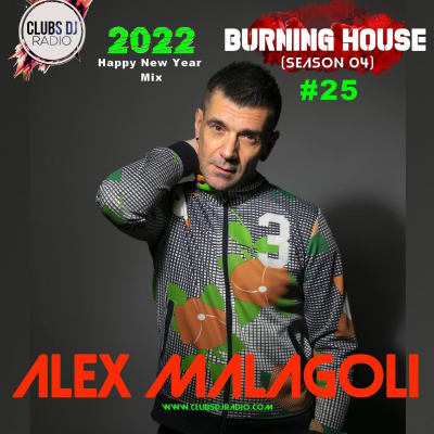 episode ALEX MALAGOLI -BURNING HOUSE- RADIO SHOW N° 25 -HAPPY NEW YEAR MIX- CLUBS DJ RADIO [Season 04] 2021 artwork