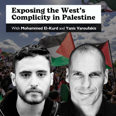 episode E56: What’s Really Happening in Palestine — with Mohammed El-Kurd & Yanis Varoufakis artwork