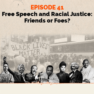 episode Episode 41 - Free Speech and Racial Justice: Friends or Foes? artwork