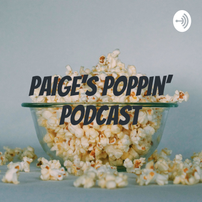 Paige’s Poppin’ Podcast