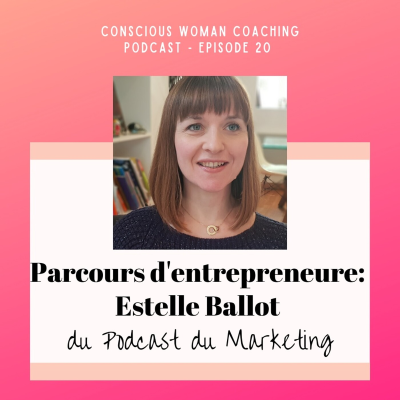 episode Ep. 20: Parcours d'Entrepreneure avec Estelle Ballot, du Podcast du Marketing artwork