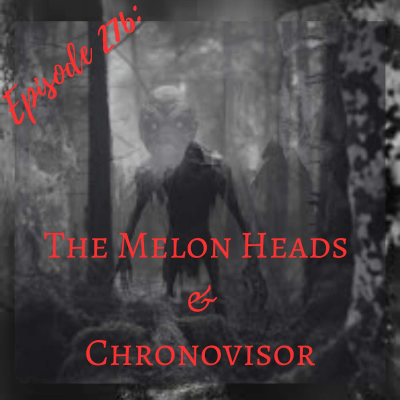 episode The Melon Heads & The Chronovisor artwork