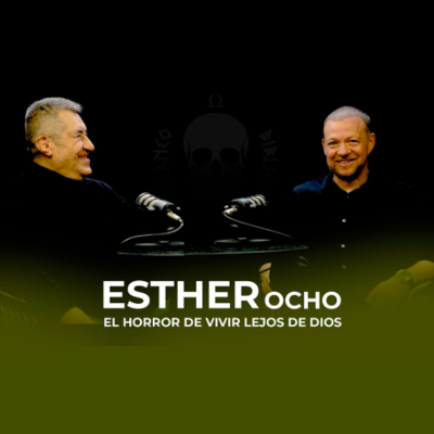episode Esther 8... El horror de vivir lejos de Dios artwork