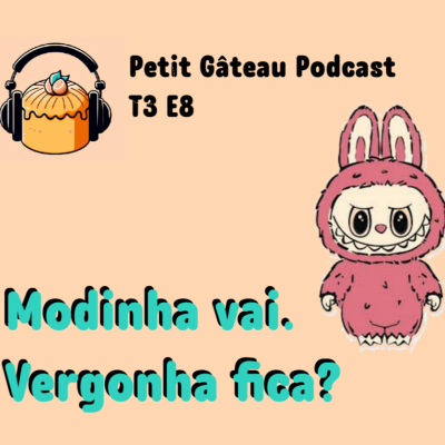 episode #8 - Modinha vai. Vergonha fica? artwork