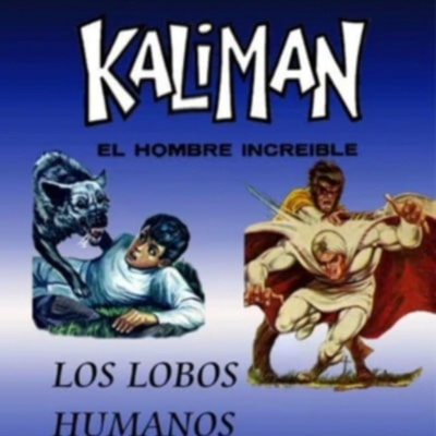 episode KALIMAN EL HOMBRE INCREIBLE Kalimán - Los lobos humanos Cap 001 artwork