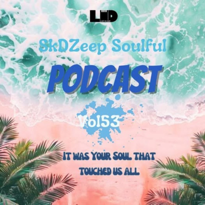 episode SKDZeep Soulful Podcast Vol 53 (It was your soul that Touched us all) artwork