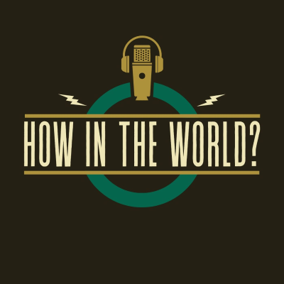 How In The World Podcast