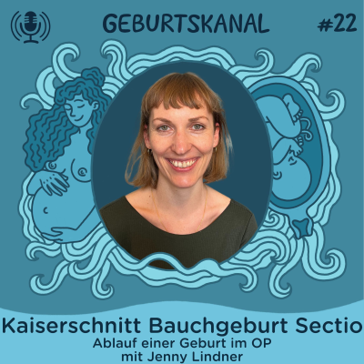 episode #22 Kaiserschnitt - Bauchgeburt - Sectio: Ablauf einer Geburt im OP artwork