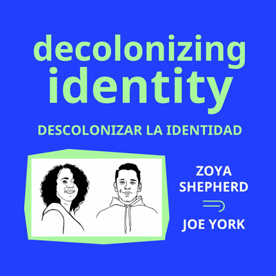 episode Decolonizing Identity with Joe York and Zoya Shepherd artwork