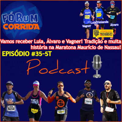 episode EPISÓDIO #35-5°T -💻🎧🎙️AO VIVO! FÓRUM CORRIDA  com Rodrigo recebendo Lula, Álvaro e Vagner! Muita história + tradição e a identificação com a Maratona Maurício de Nassau! artwork