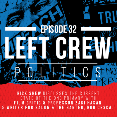 episode 32 | Discussing the Current State of the DNC Primary w/Guest Bob Cesca artwork