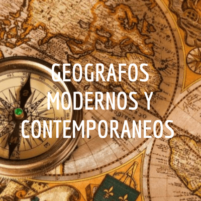 GEOGRAFOS MODERNOS Y CONTEMPORANEOS