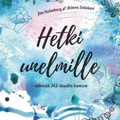 Hetki unelmille – elämää MS-taudin kanssa