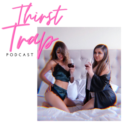Thirst Trap podcast