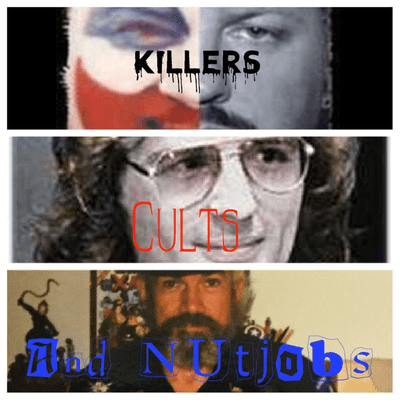 Killers, Cults, and Nutjobs