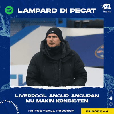 episode Eps 44 - Lampard Dipecat,... Liverpool Ancur-ancuran,... MU Makin Konsisten artwork