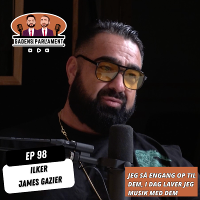 episode Gadens Parlament: EP98 - Ilker James Gazier artwork